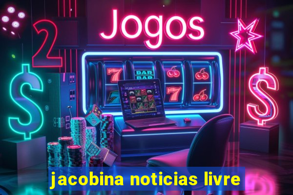 jacobina noticias livre